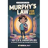 Murphy's Law for Kids: 101 Life Principles for School, Friends, Big Feelings &amp; Growing Up: 4 (The Sideways Series)