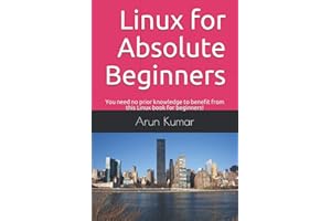 Linux for Absolute Beginners: You need no prior knowledge to benefit from this Linux book for beginners!