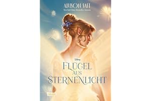 Flügel aus Sternenlicht: Disney New-York-Times-Bestseller | Der romantische Fantasy-Roman "Wings of Starlight" der Bestseller-Autorin Allison Saft