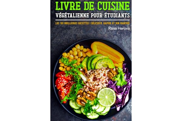 Livre de cuisine végétalienne pour étudiants: Les 100 meilleures recettes ! Délicieux, rapide et bon marché !