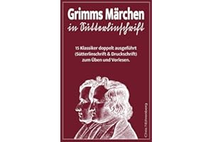 Grimms Märchen in Sütterlinschrift: 15 Klassiker doppelt ausgeführt (Sütterlinschrift und Druckschrift) zum Üben und Vorlesen. (Sütterlinschrift - ... für Freunde der alten deutschen Schrift.)