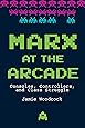 Marx at the Arcade: Consoles, Controllers, and Class Struggle