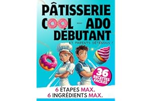 Pâtisserie Cool pour Ado Débutant et Parents Détendus: 36 Recettes Faciles | Des Gâteaux et Biscuits Simples & Délicieux