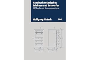 Handbuch technisches Zeichnen und Entwerfen: Möbel und Innenausbau. Aktualisierte Neuausgabe 2017