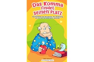 Das Komma findet seinen Platz – Das Geheimnis der Satzzeichen, ihre Bedeutung und wie man sie kinderleicht anwendet. Ein Buch für Mädchen und Jungen ... das zwar klein, aber enorm wichtig ist.