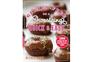 Gluten-Free on a Shoestring, Quick and Easy: 100 Recipes for the Food You Love--Fast!
