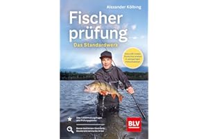 Fischerprüfung: Das Standardwerk in aktualisierter Ausgabe - alle relevanten Prüfungsfragen zu Rechtsvorschriften, Fisch- und Gewässerkunde und Angel-Geräten und -Methoden (BLV Angelprüfung)