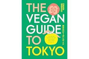 The Vegan Guide to Tokyo: The ultimate plant-based guide to the best eats, cute fashions and fun times