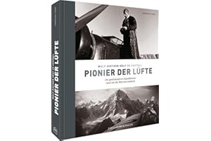 Bildband – Wulf-Diether Graf zu Castell – Pionier der Lüfte: Die spektakulären Expeditionen rund um die Welt neu entdeckt
