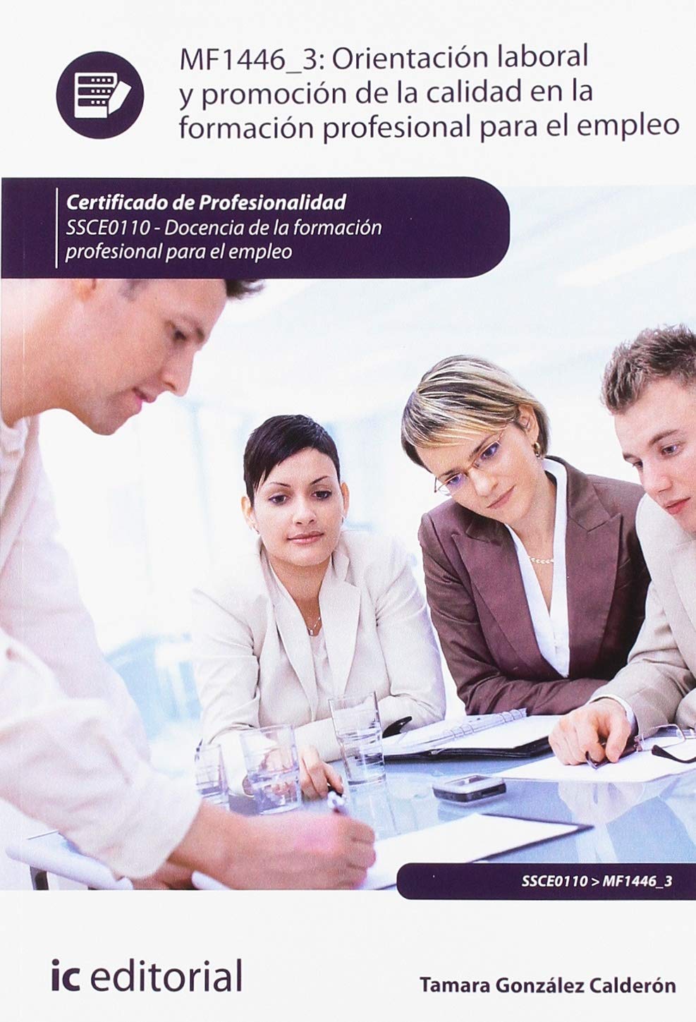 Orientación laboral y promoción de la calidad en la formación profesional para el empleo. SSCE0110 - Docencia de la formación profesional para el empleo