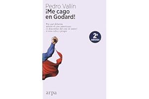 ¡Me cago en Godard!: Por qué deberías adorar el cine americano (y desconfiar del cine de autor) si eres culto y progre