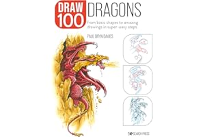 Draw 100: Dragons: From basic shapes to amazing drawings in super-easy steps