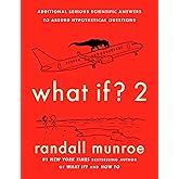 What If? 2: Additional Serious Scientific Answers to Absurd Hypothetical Questions