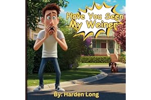 Have You Seen My Weiner: Dick & Frank's Adult Parody Book for those who love long weiners. (Forbidden Naughty Childrens Books - Limericks Humorous ... Sex Adult Parody for Bridal Showers Parties)