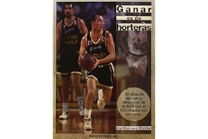Ganar es de horteras: 25 años de apogeo y desplome de la ACB con el Estudiantes por montera. (Baloncesto para leer)