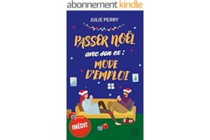 Passer Noël avec son ex : mode d'emploi: Romance de Noël