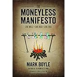The Moneyless Manifesto: Live Well. Live Rich. Live Free.
