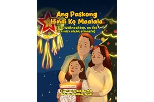 Ang Paskong Hindi Ko Maalala (Das Weinachten, an das ich mich nicht erinnere): Ein zweisprachiges Weihnachtsabenteuer (Deutsch-Tagalog) über die Suche ... perfekte Geschenk für Kinder von 6-8 Jahren.