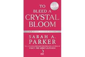 To Bleed a Crystal Bloom: A new 2025 edition of the dark romantasy Rapunzel reimagining from the No.1 SUNDAY TIMES best-selling author of WHEN THE MOON HATCHED