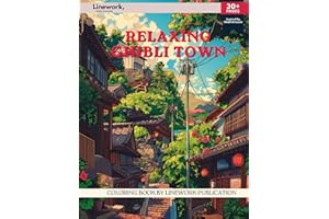Relaxing Ghibli Town Coloring Book: Indulge in Over 30 Serene Town Scenes - Ghibli-Inspired Coloring Pages to Unleash Your Artistic Talent (An ... Ghibli Inspired Coloring Book Collection)