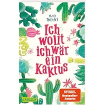 Ich wollt, ich wr ein Kaktus: Lustige Coming-of-Age-Geschichte ab 10  Jahren ber Umzge, Kakteen und die erste Liebe : Teichert, Mina:  Amazon.de: ...