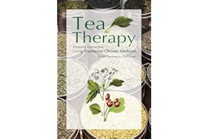 Tea Therapy: Natural Remedies Using Traditional Chinese Medicine
