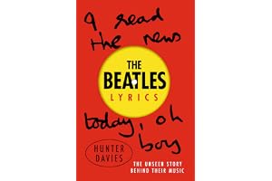 The Beatles Lyrics: The Unseen Story Behind Their Music