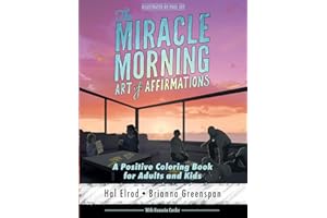 The Miracle Morning Art of Affirmations: A Positive Coloring Book for Adults and Kids