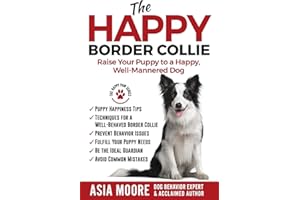 The Happy Border Collie: Raise Your Puppy to a Happy, Well-Mannered dog (The Happy Paw Series)