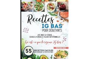 Recettes IG bas pour débutants: Une alimentation saine et équilibrée pour réguler la glycémie et perdre du poids, grâce au régime à index glycémique bas
