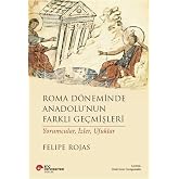 Roma D&ouml;neminde Anadolu'nun Farklı Ge&ccedil;mişleri - Yorumcular İzler Ufuklar