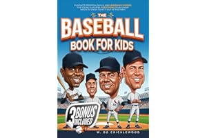 The Baseball Book for Kids: Fun Facts, Essential Skills, and Legendary Stories for Young Sluggers – Everything Your Champ Needs to Know to Hit It Out of the Park! (Baseball Stories for Kids)