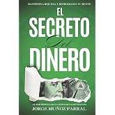 El Secreto del Dinero (Crecimiento Personal, Abundancia y Ley de Atracci&oacute;n): La F&oacute;rmula Inquebrantable para alcanzar la Rique