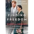 Finding Freedom: Harry and Meghan and the Making of a Modern Royal Family: The Sunday Times number 1 bestselling biography that tells the real story of Harry and Meghan’s life together