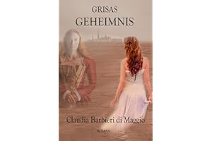 GRISAS GEHEIMNIS: Ein bewegender historischer Roman zwischen Wien und Venedig über zwei Frauenschicksale