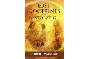 Lost Doctrines of the Restoration: Recovering the Fulness of the Gospel of Jesus Christ from Joseph Smith