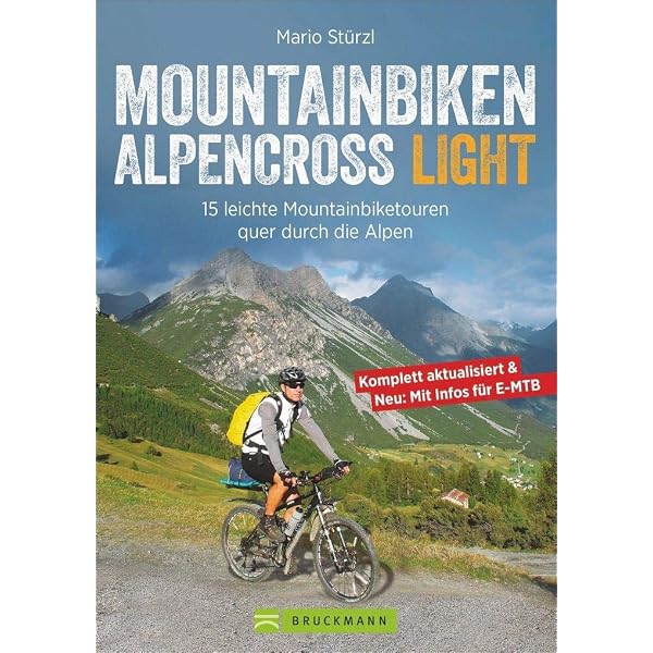 Mountainbiken Alpencross Light: 15 leichte Mountainbiketouren quer durch die Alpen : Stürzl, Mario Bücher