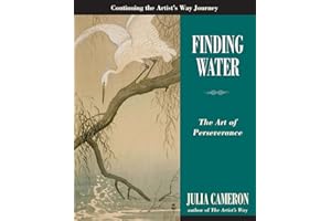 Finding Water: The Art of Perseverance (Artist's Way)