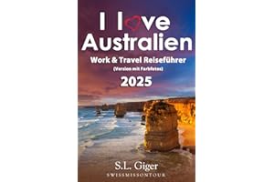 Australien Reiseführer - I love Australia (Version mit Farbfotos): Budget Work and Travel Australien Reiseführer. Alle Tipps für Backpacker in Sydney, ... Cairns, etc. (Swissmissontour Reiseführer)