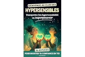 Bienvenue au club des Hypersensibles - 11 Aventures pour transformer son hypersensibilité en superpouvoir et développer sa confiance en soi: Livre ado ... et TDAH (livre developpement personnel)
