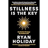 Stillness is the Key: An Ancient Strategy for Modern Life