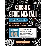 Giochi e Sfide Mentali per Adulti: Rilassati e Mantieni la Mente Giovane! 444 Rompicapi in 4 Difficoltà: Giochi di Memoria e 