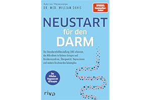 Neustart für den Darm: Die Dünndarmfehlbesiedlung SIBO erkennen, das Mikrobiom in Balance bringen und Reizdarmsyndrom, Übergewicht, Depressionen und weitere Beschwerden bekämpfen
