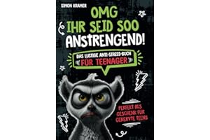 OMG, ihr seid soo anstrengend!: Das lustige Anti-Stress-Buch für Teenager. Perfekt als Geschenk für genervte Teens