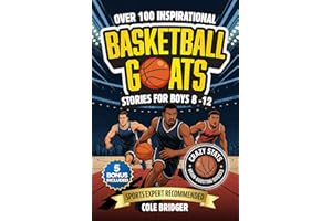 Inspirational Basketball GOATS Stories for Boys 8–12: Over 100 Legendary Basketball Stories, Crazy Stats, and Brain-Boosting Quizzes That Inspire ... (Inspirational Sports Stories, Band 3)