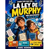 La Ley de Murphy Para Adolescentes de 12 a 16 A&ntilde;os: 101 Historias, Retos y Reinicios Mentales para Manejar Estr&eacute;s Escolar, Pr