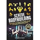 SCHEDE BODYBUILDING: Programmi di Allenamento Pronti All’Uso per Aumentare Forza, Massa Muscolare e Ottenere un Fisico Scolpi