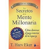 Los secretos de la mente millonaria: C&oacute;mo dominar el juego interior de la riqueza