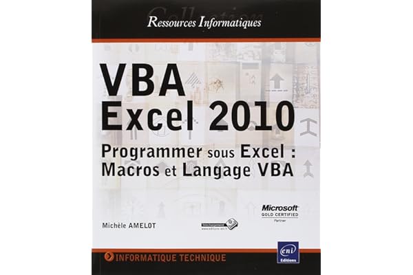 VBA Excel 2010: Programmer sous Excel : Macros et Langage VBA