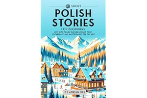 69 Short Polish Stories for Beginners: Dive Into Polish Culture, Expand Your Vocabulary, and Master Basics the Fun Way!: 1